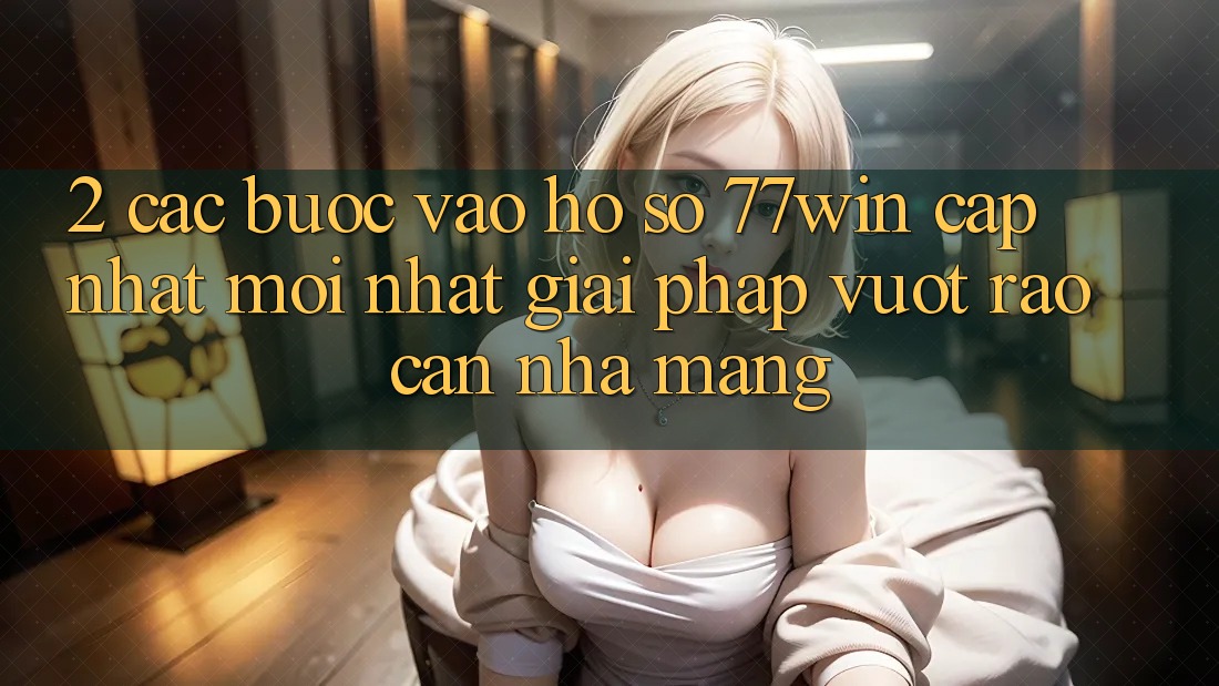 2. Các bước Vào hồ sơ 77win Cập Nhật Mới Nhất – Giải Pháp Vượt Rào Cản Nhà Mạng