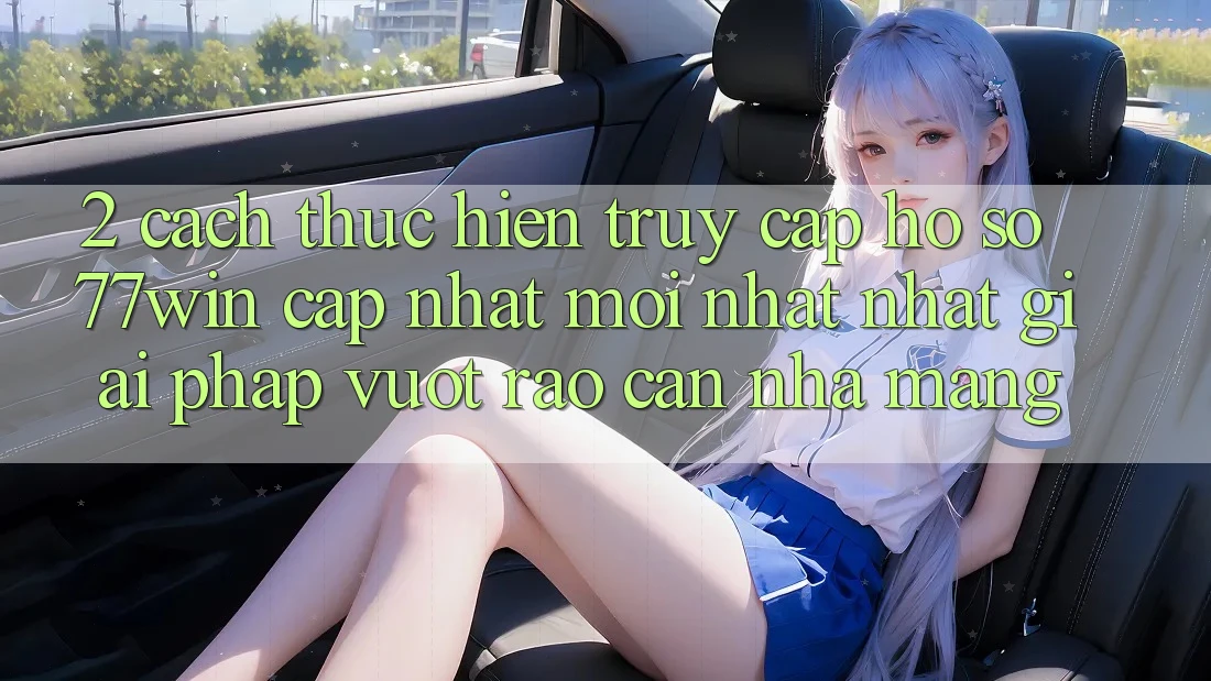 2. Cách thực hiện Truy cập hồ sơ 77win Cập Nhật Mới nhất Nhất – Giải Pháp Vượt Rào Cản Nhà Mạng