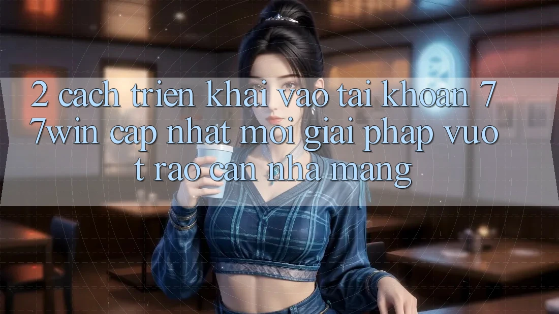 2. Cách triển khai Vào tài khoản 77win Cập Nhật Mới – Giải Pháp Vượt Rào Cản Nhà Mạng 2. Cách triển khai Vào tài khoản 77win Cập Nhật Mới – Giải Pháp Vượt Rào Cản Nhà Mạng
