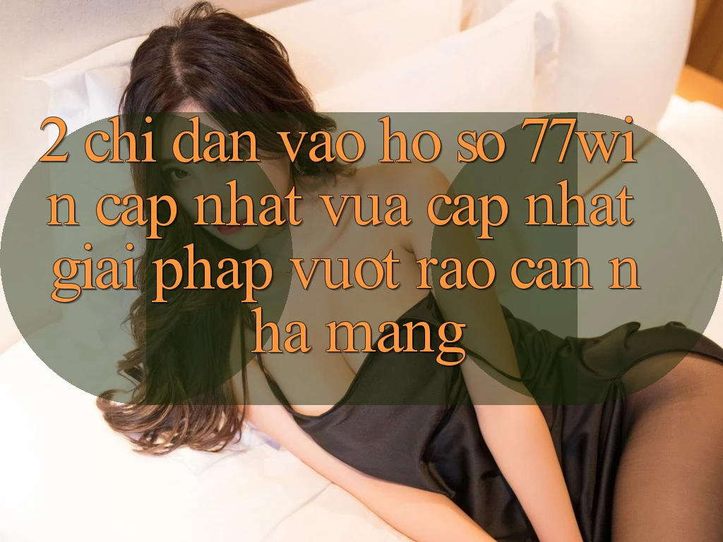 2. Chỉ dẫn Vào hồ sơ 77win Cập Nhật Vừa cập nhật – Giải Pháp Vượt Rào Cản Nhà Mạng 2. Chỉ dẫn Vào hồ sơ 77win Cập Nhật Vừa cập nhật – Giải Pháp Vượt Rào Cản Nhà Mạng