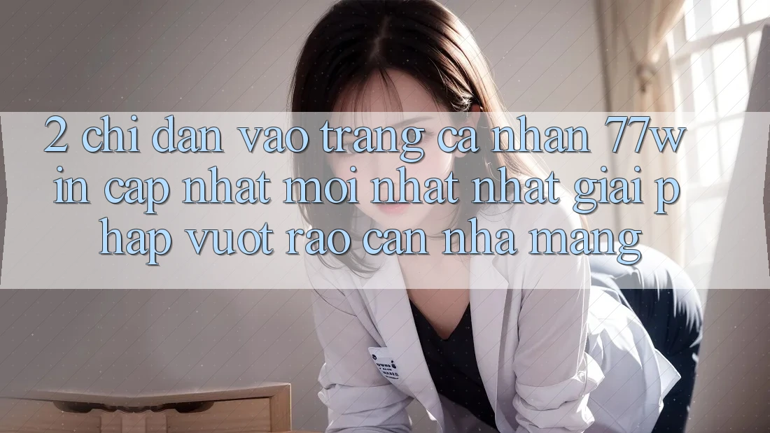 2. Chỉ dẫn Vào trang cá nhân 77win Cập Nhật Mới nhất Nhất – Giải Pháp Vượt Rào Cản Nhà Mạng