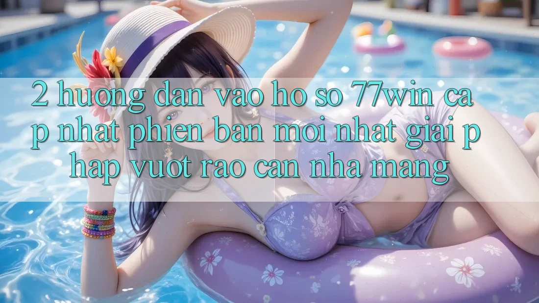 2. Hướng dẫn Vào hồ sơ 77win Cập Nhật Phiên bản mới Nhất – Giải Pháp Vượt Rào Cản Nhà Mạng 2. Hướng dẫn Vào hồ sơ 77win Cập Nhật Phiên bản mới Nhất – Giải Pháp Vượt Rào Cản Nhà Mạng