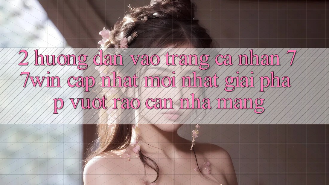 2. Hướng Dẫn Vào trang cá nhân 77win Cập Nhật Mới Nhất – Giải Pháp Vượt Rào Cản Nhà Mạng