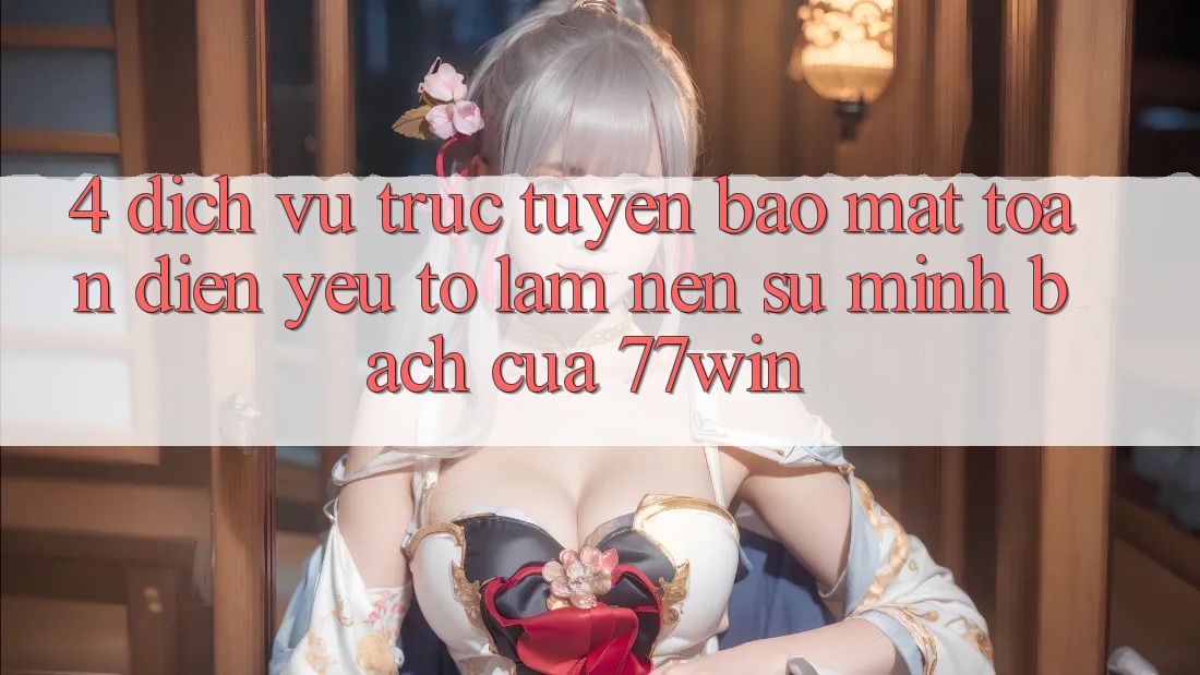 4. Dịch vụ trực tuyến Bảo Mật Toàn Diện – Yếu Tố Làm Nên Sự Minh bạch Của 77win 4. Dịch vụ trực tuyến Bảo Mật Toàn Diện – Yếu Tố Làm Nên Sự Minh bạch Của 77win