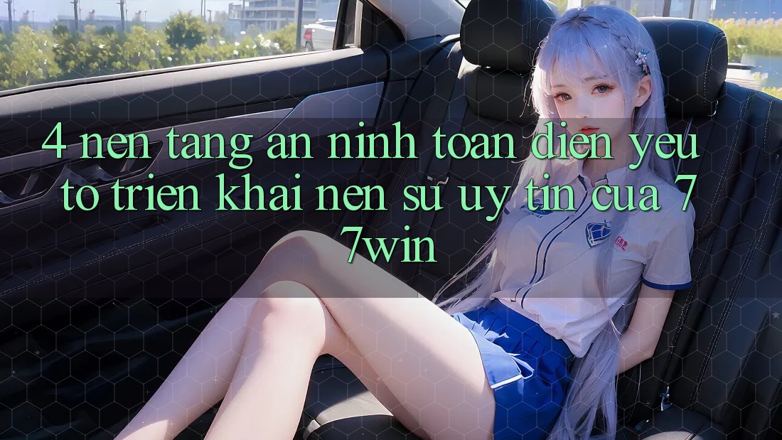 4. Nền tảng An ninh Toàn Diện – Yếu Tố Triển khai Nên Sự Uy Tín Của 77win