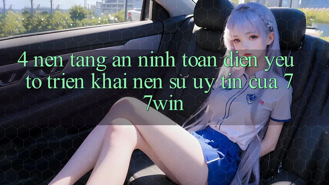 4. Nền tảng An ninh Toàn Diện – Yếu Tố Triển khai Nên Sự Uy Tín Của 77win 4. Nền tảng An ninh Toàn Diện – Yếu Tố Triển khai Nên Sự Uy Tín Của 77win