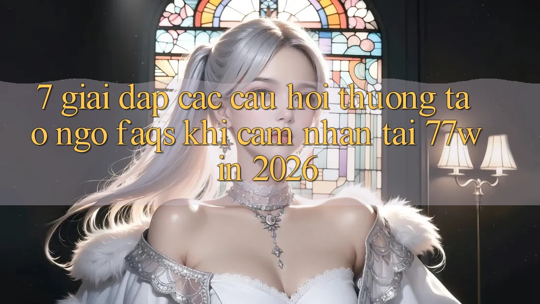 7. Giải Đáp Các Câu Hỏi Thường Tao ngộ (FAQs) Khi Cảm nhận Tại 77win 2026