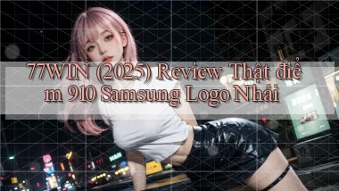77win (2025) review thật điểm 910   Samsung   logo nhái
