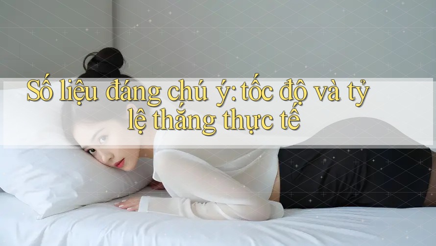 Số liệu đáng chú ý: tốc độ và tỷ lệ thắng thực tế Số liệu đáng chú ý: tốc độ và tỷ lệ thắng thực tế