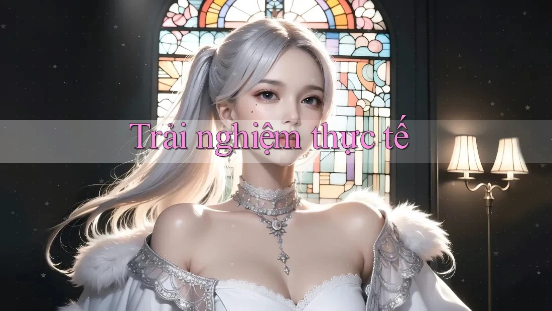 Trải nghiệm thực tế Trải nghiệm thực tế